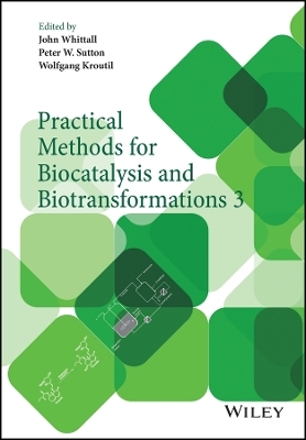 Practical Methods for Biocatalysis and Biotransformations 3 - J Whittall