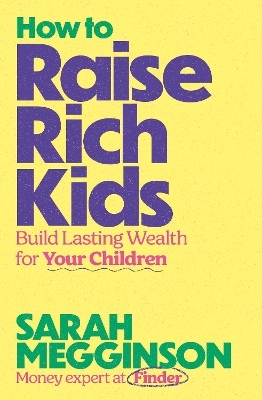 How to Raise Rich Kids - Sarah Megginson