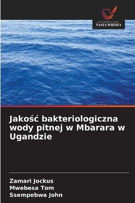 Jakośc bakteriologiczna wody pitnej w Mbarara w Ugandzie