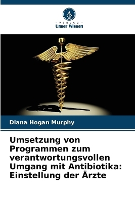 Umsetzung von Programmen zum verantwortungsvollen Umgang mit Antibiotika