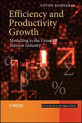 Efficiency and Productivity Growth &ndash; Modelling in the Financial Services Industry - Fotios Pasiouras