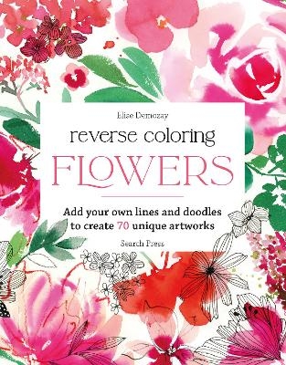 Reverse Coloring: Flowers - Elise Demozay