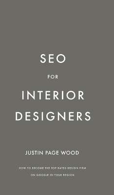 SEO for Interior Designers - Justin Page Wood