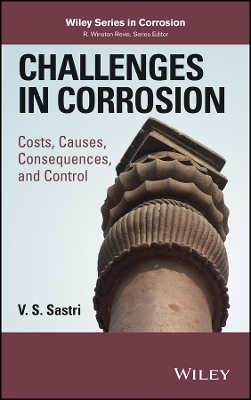 Challenges in Corrosion – Costs, Causes, Consequences and Control