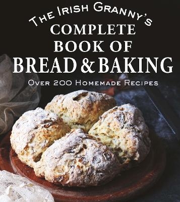 The Irish Granny's Complete Book of Bread and Baking - Tony Potter