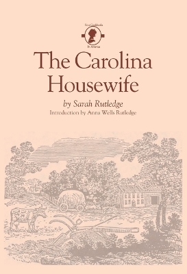 The Carolina Housewife - Sarah Rutledge