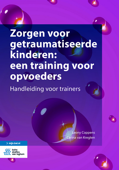 Zorgen voor getraumatiseerde kinderen: een training voor opvoeders -  Leony Coppens,  Carina Van Kregten