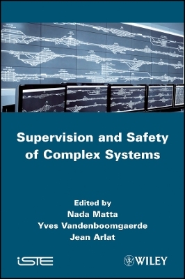 Supervision and Safety of Complex Systems - N Matta