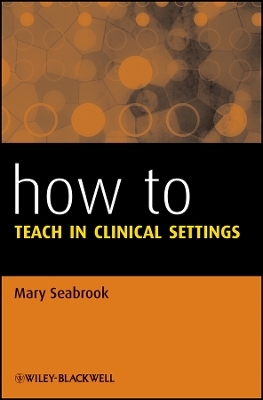 How to Teach in Clinical Settings 1e
