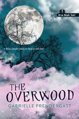The Overwood (Noah Text Edition) - Gabrielle Prendergast