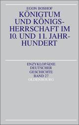 K&ouml;nigtum und K&ouml;nigsherrschaft im 10. und 11. Jahrhundert - Egon Boshof