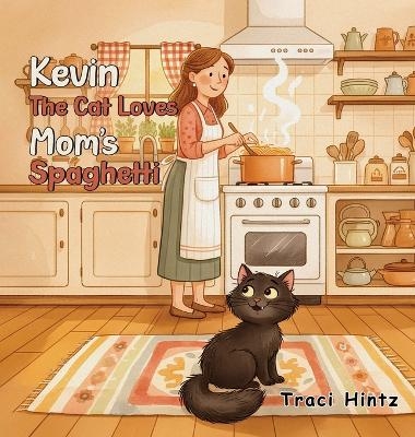 Kevin the Cat Loves Mom's Spaghetti - Traci Hintz