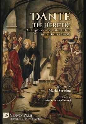 Dante the Heretic - Maria Soresina
