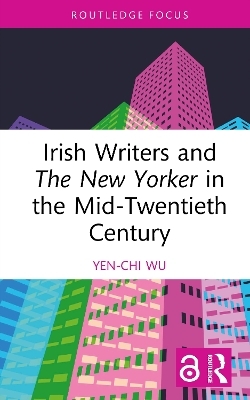 Irish Writers and The New Yorker in the Mid-Twentieth Century - Yen-Chi Wu