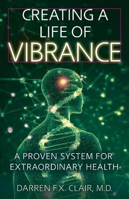 Creating a Life of Vibrance - Darren F X Clair