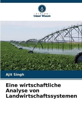 Eine wirtschaftliche Analyse von Landwirtschaftssystemen