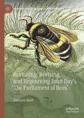 Revisiting, Revising, and Regenreing John Day's 'The Parliament of Bees'