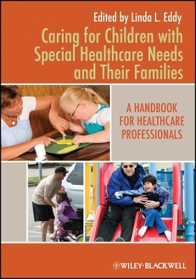 Caring for Children with Special Healthcare Needs and Their Families &ndash; A Handbook for Healthcare Professionals - LL Eddy