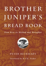 Brother Juniper's Bread Book - Reinhart, Peter