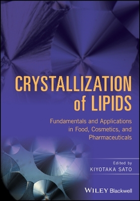 Crystallization of Lipids &ndash; Fundamentals and Applications in Food, Cosmetics and Pharmaceuticals - K Sato