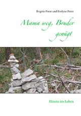 Mama weg, Bruder gen&uuml;gt - Brigitte Prem, Evelyne Prem