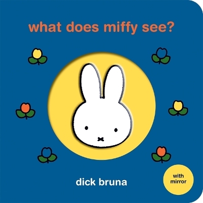 What Does Miffy See? - Dick Bruna