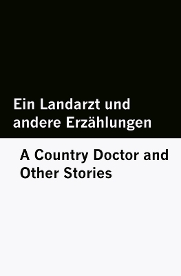 Ein Landarzt und andere Erzählungen / A Country Doctor and Other Stories [Bilingual Edition] - German & English