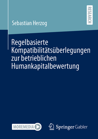 Regelbasierte Kompatibilitätsüberlegungen zur betrieblichen Humankapitalbewertung