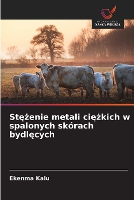 Stężenie metali ciężkich w spalonych skórach bydlęcych