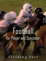 Football for Player and Spectator -  Fielding Yost