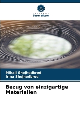 Bezug von einzigartige Materialien - Mihail Shojhedbrod, Irina Shojhedbrod