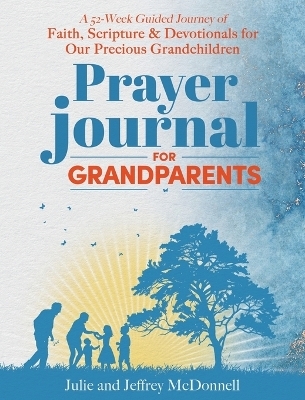 Prayer Journal for Grandparents - Jeffrey S McDonnell, Julie A McDonnell
