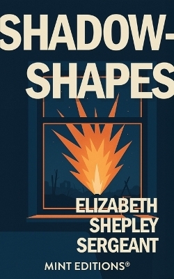 Shadow-Shapes: The Journal of a Wounded Woman - Elizabeth Shepley Sergeant