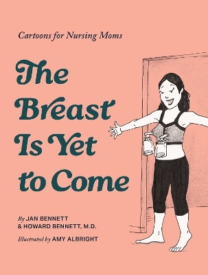 The Breast is Yet to Come - Howard J. Bennett,  Bennett
