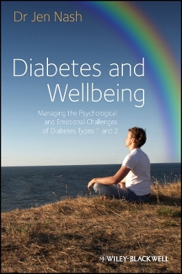 Diabetes and Wellbeing: Managing the Psychological  and Emotional Challenges of Diabetes Types 1 and 2 - Jen Nash