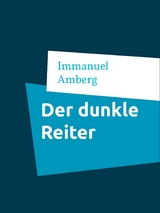 Der dunkle Reiter - Immanuel Amberg