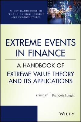 Extreme Events in Finance &ndash; A Handbook of Extreme Value Theory and its Applications - FF Longin