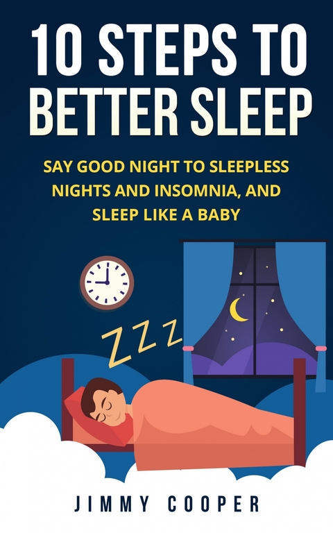 10 Steps to Better Sleep -  Jimmy Cooper