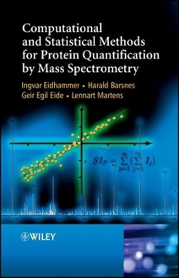 Computational and Statistical Methods for Protein Quantification by Mass Spectrometry - Ingvar Eidhammer, Harald Barsnes, Geir Egil Eide, Lennart Martens