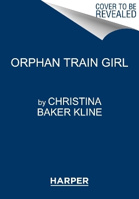 Orphan Train Girl - Christina Kline