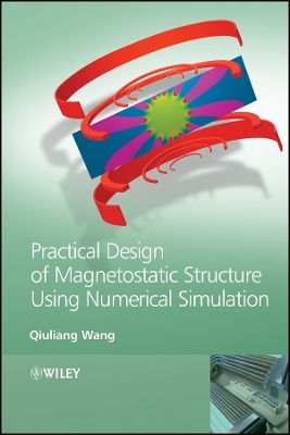 Practical Design of Magnetostatic Structure using Numerical Simulation - Qiuliang Wang
