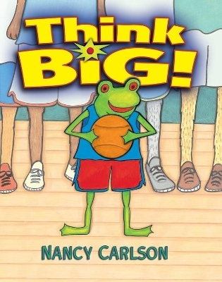 Think Big! - Nancy Carlson