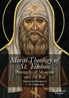 The Moral Theology of St. Tikhon - Chad M Zimmerman