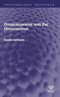 Consciousness and the Unconscious - David Archard