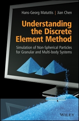 Understanding the Discrete Element Method – Simulation of Non–Spherical Particles for Granular and Multi–body Systems