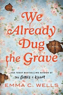 We Already Dug the Grave - Emma C Wells