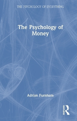 The Psychology of Money - Adrian Furnham