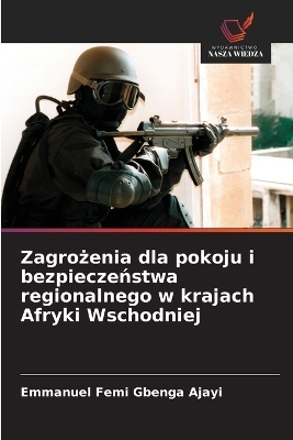 Zagrożenia dla pokoju i bezpieczeństwa regionalnego w krajach Afryki Wschodniej