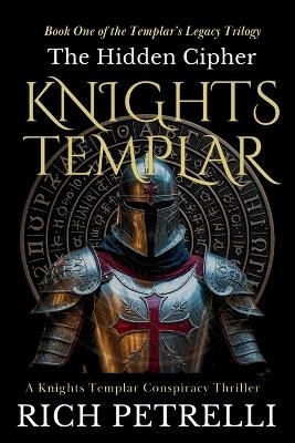 Knights Templar - The Hidden Cipher - Rich Petrelli