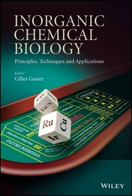 Inorganic Chemical Biology &ndash; Principles, Techniques and Applications - Gilles Gasser